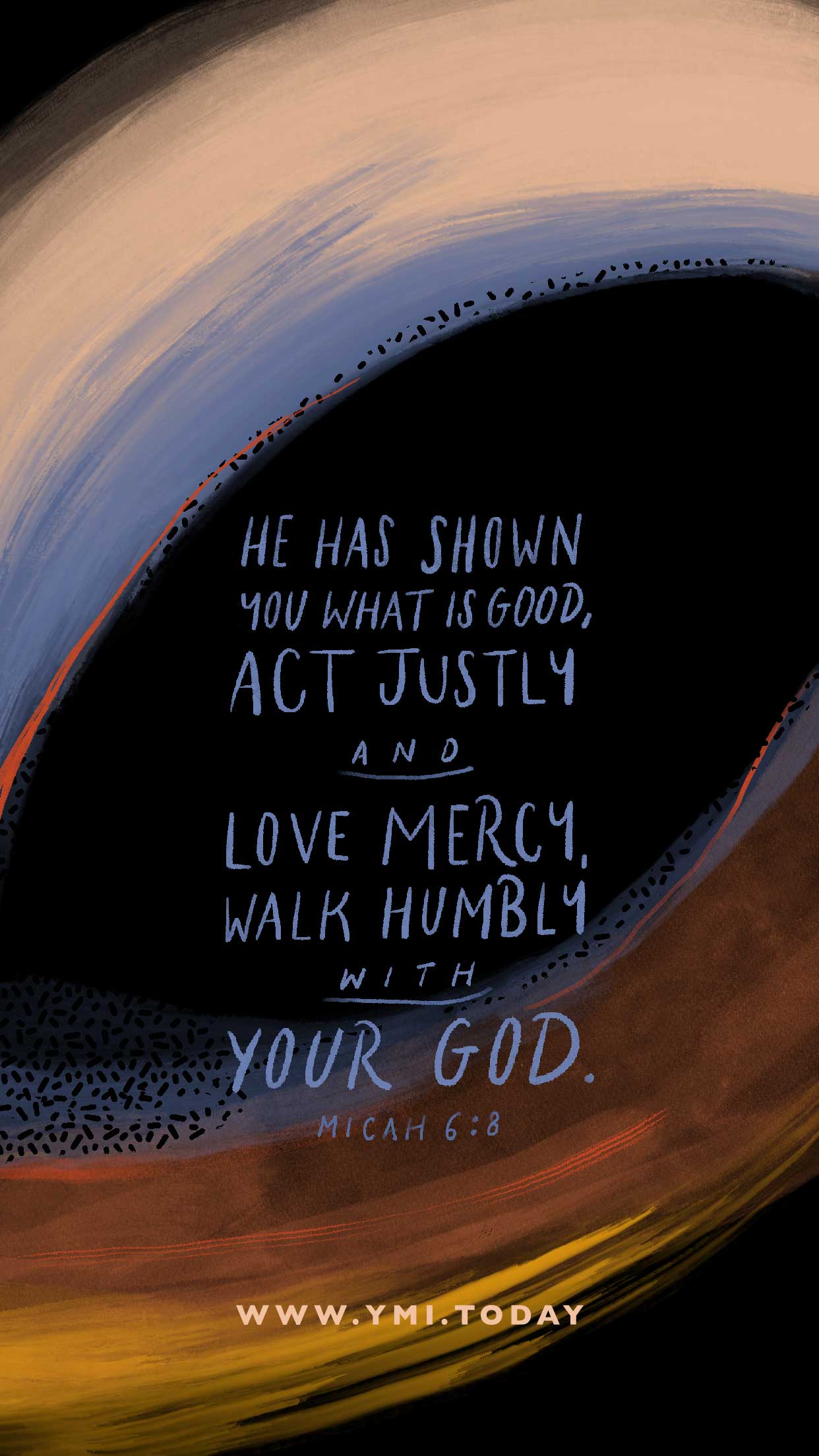 YMI July 2020 Phone Lockscreen - He has shown you what is good, act justly and love mercy, walk humbly with your God. - Micah 6:8
